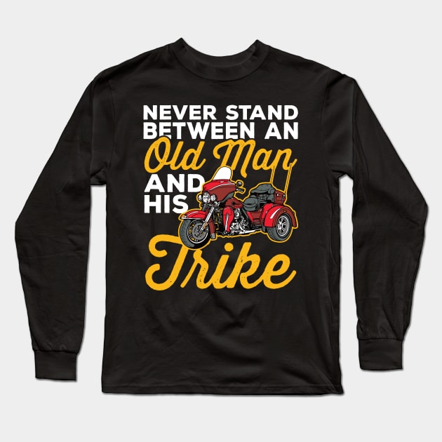 Never Stand Between an Old Man and His Trike Motorcycle Long Sleeve T-Shirt by RadStar